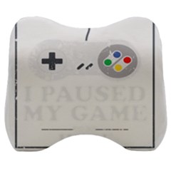 I Had To Pause My Game To Be Here Velour Head Support Cushion by ChezDeesTees