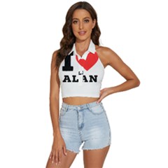 I Love Alan Backless Halter Cami Shirt by ilovewhateva