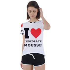 I Love Chocolate Mousse Short Sleeve Open Back Tee