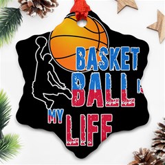 Basketball Is My Life Snowflake Ornament (two Sides)