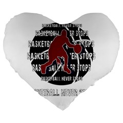 Basketball Never Stops Large 19  Premium Heart Shape Cushions