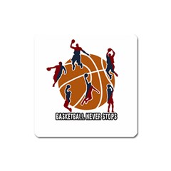 Basketball Never Stops Square Magnet by Valentinaart